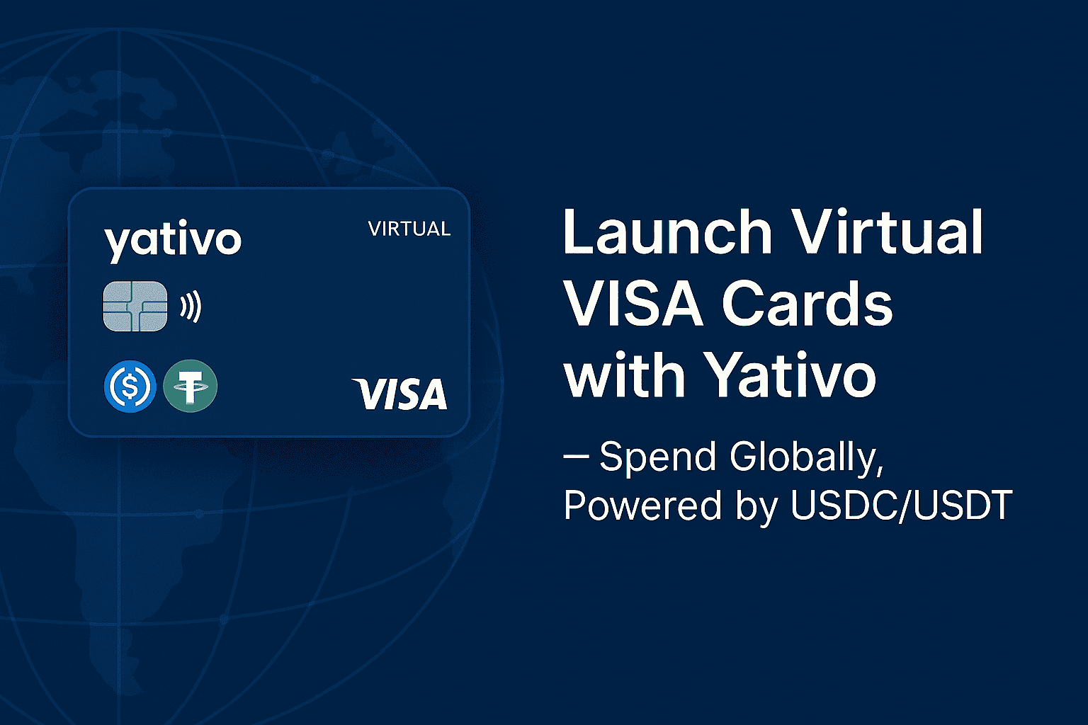 Launch Virtual VISA Cards with Yativo – Spend Globally, Powered by USDC/USDT