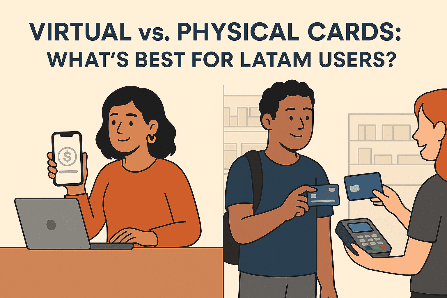 Virtual vs. Physical Cards: What’s Best for LATAM Users?